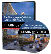 The Photographer's Guide to Hdr Efex Pro: Learn by Video - Arbabi, Sean