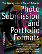 The Photographer's Market Guide to Photo Submission & Portfolio Formats - Willins, Michael