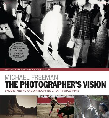 The Photographer's Vision Remastered - Freeman, Michael