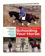 The Photographic Guide to Schooling Your Horse