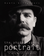 The Photographic Portrait: Techniques, Strategies and Thoughts on Making Portraits with Meaning