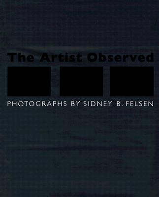 The Photographs of Sidney B.Felsen: Collaboration - Felsen, Sidney B.