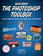 The Photoshop Toolbox: Essential Techniques for Mastering Layer Masks, Brushes, and Blend Modes