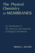 The Physical Chemistry of Membranes: An Introduction to the Structure and Dynamics of Biological Membranes