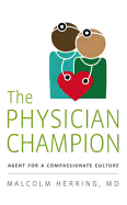 The Physician Champion: Agent for a Compassionate Culture