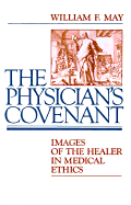 The Physician's Covenant: Images of the Healer in Medical Ethics