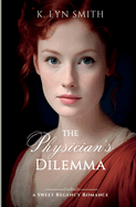 The Physician's Dilemma: A Sweet Regency Romance