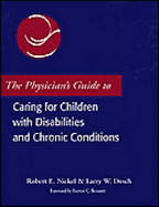 The Physician's Guide to Caring for Children with Disabilities and Chronic Conditions