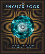 The Physics Book: 250 Milestones in the History of Physics