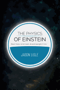 The Physics of Einstein: Black Holes, Time Travel, Distant Starlight, E=mc2