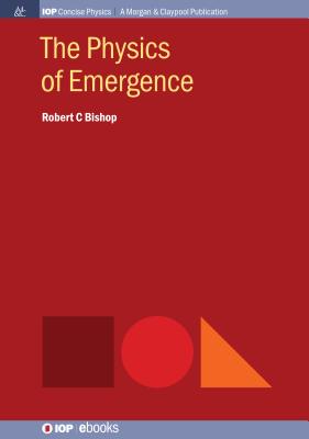 The Physics of Emergence - Bishop, Robert C