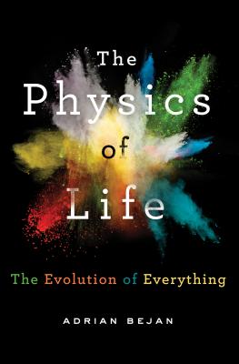 The Physics of Life: The Evolution of Everything - Bejan, Adrian