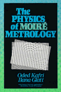 The Physics of Moire Metrology - Kafri, Oded, and Glatt, Ilana