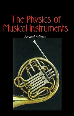 The Physics of Musical Instruments - Fletcher, Neville H., and Rossing, Thomas D.