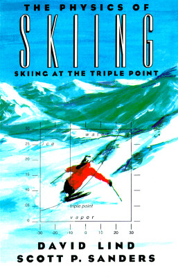 The Physics of Skiing: Skiing at the Triple Point - Lind, David, and Sanders, Scott P