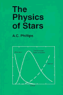 The Physics of Stars - Phillips, A C