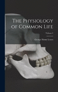 The Physiology of Common Life; Volume 1