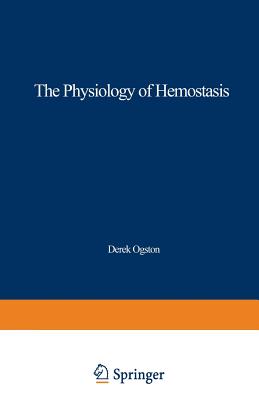 The Physiology of Hemostasis - Ogston, Derek.