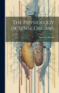 The Physiology of Sense Organs