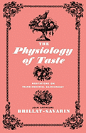 The Physiology of Taste: Meditations on Transcendental Gastronomy