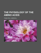 The Physiology of the Amino Acids