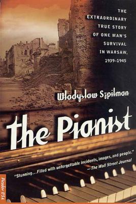 The Pianist: The Extraordinary True Story of One Man's Survival in Warsaw, 1939-1945 - Szpilman, Wladyslaw