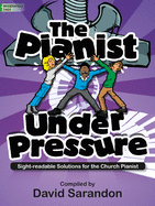 The Pianist Under Pressure: Sight-Readable Solutions for the Church Pianist