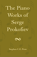 The Piano Works of Serge Prokofiev