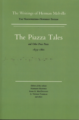 The Piazza Tales and Other Prose Pieces, 1839-1860: Volume Nine, Scholarly Edition - Melville, Herman, and Tanselle, G Thomas (Editor), and Hayford, Harrison (Editor)