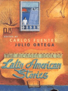 The Picador Book of Latin American Stories - Fuentes, Carlos, and Ortega, Julio