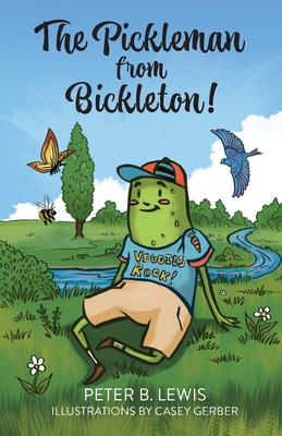 The Pickleman from Bickleton! - Lewis, Peter B