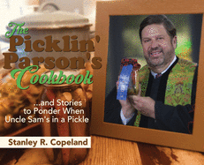 The Picklin' Parson's Cookbook...and Stories to Ponder When Uncle Sam's in a Pickle