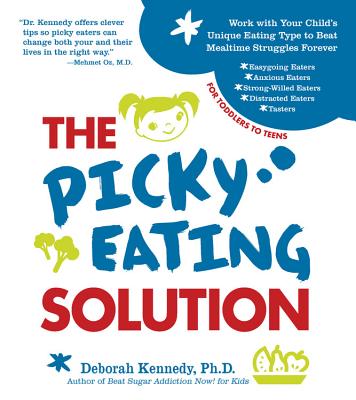 The Picky Eating Solution - Kennedy, Deborah, PH.D.