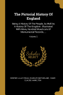 The Pictorial History Of England: Being A History Of The People, As Well As A History Of The Kingdom: Illustrated With Many Hundred Wood-cuts Of Momumental Records, ...; Volume 2