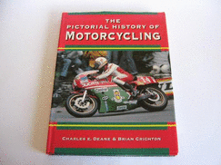 The Pictorial History of Motorcycling - Deane, Charles E., and Crichton, Brian