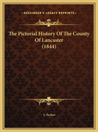 The Pictorial History of the County of Lancaster (1844)