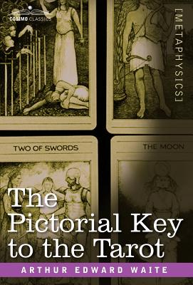 The Pictorial Key to the Tarot - Waite, Arthur Edward, Professor