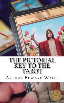 The Pictorial Key to the Tarot - Waite, Arthur Edward