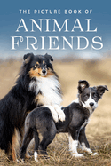 The Picture Book of Animal Friends: A Gift Book for Alzheimer's Patients and Seniors with Dementia