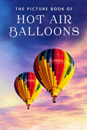 The Picture Book of Hot Air Balloons: A Gift Book for Alzheimer's Patients and Seniors with Dementia