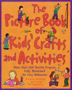 The Picture Book of Kids' Crafts and Activities: More Than 200 Terrific Projects Fully Illustrated for Easy Reference