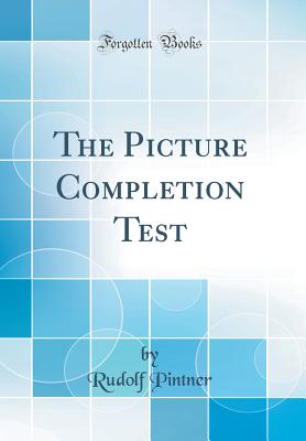 The Picture Completion Test (Classic Reprint) - Pintner, Rudolf