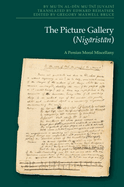 The Picture Gallery (Niga rista n): A Persian Moral Miscellany