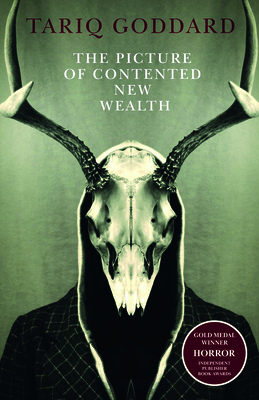 The Picture of Contented New Wealth: A Metaphysical Horror - Goddard, Tariq