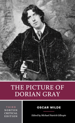 The Picture of Dorian Gray: A Norton Critical Edition - Wilde, Oscar, and Gillespie, Michael Patrick (Editor)