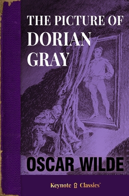 The Picture of Dorian Gray (Annotated Keynote Classics) - Wilde, Oscar, and White, Michelle M