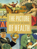 The Picture of Health: Images of Medicine and Pharmacy from the William H. Helfand Collection