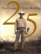 The Pictures of Texas Monthly: Celebrating 25 Years of Award Winning Photography