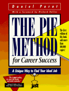 The Pie Method for Career Success: A Unique Way to Find Your Ideal Job - Porot, Daniel, and Bolles, Richard Nelson (Foreword by)