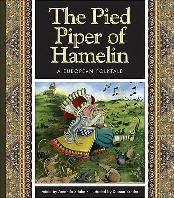 The Pied Piper of Hamelin: A German Folktale - Stjohn, Amanda